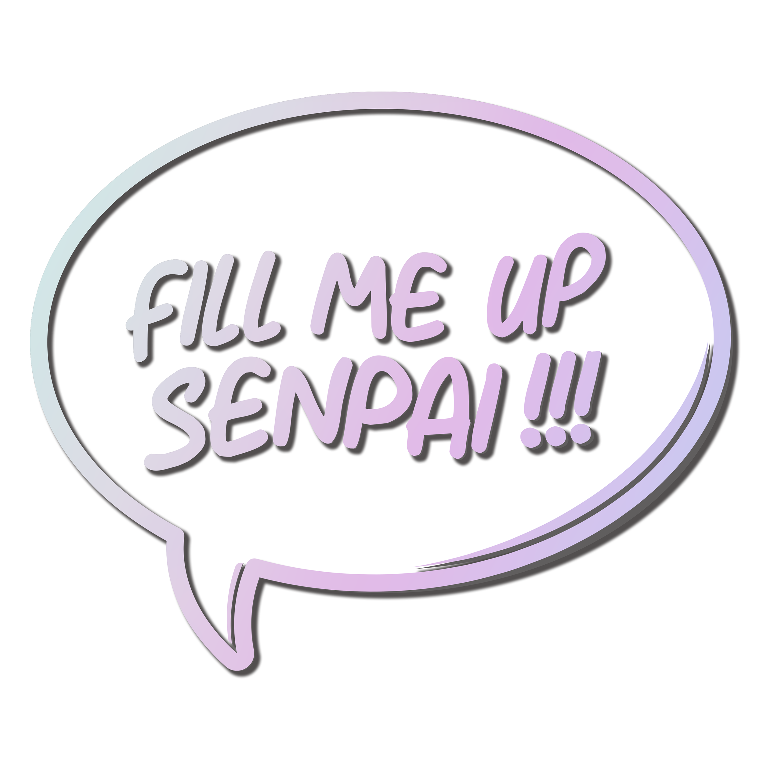 Fill me Up Senpai Diecuts