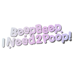 Beep Beep I Need 2 Poop! Diecut