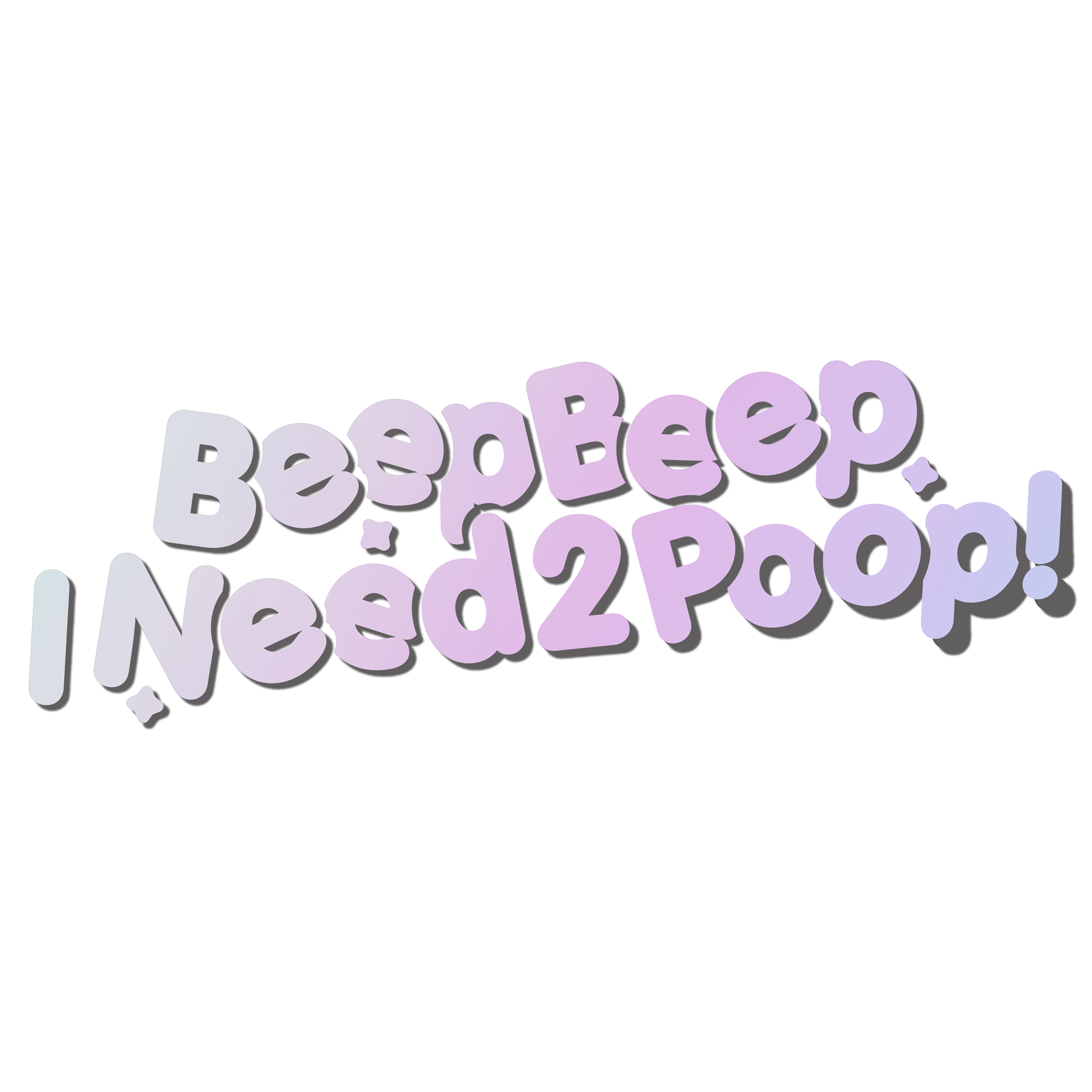Beep Beep I Need 2 Poop! Diecut